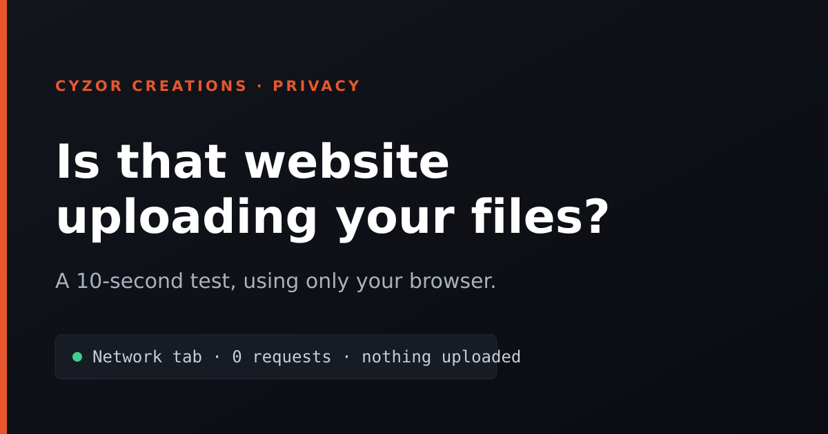 Using the browser DevTools Network tab to check whether a website uploads your files