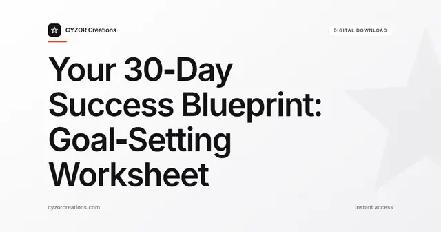 Your 30‑Day Success Blueprint: Goal‑Setting Worksheet