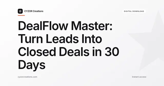 DealFlow Master: Turn Leads Into Closed Deals in 30 Days