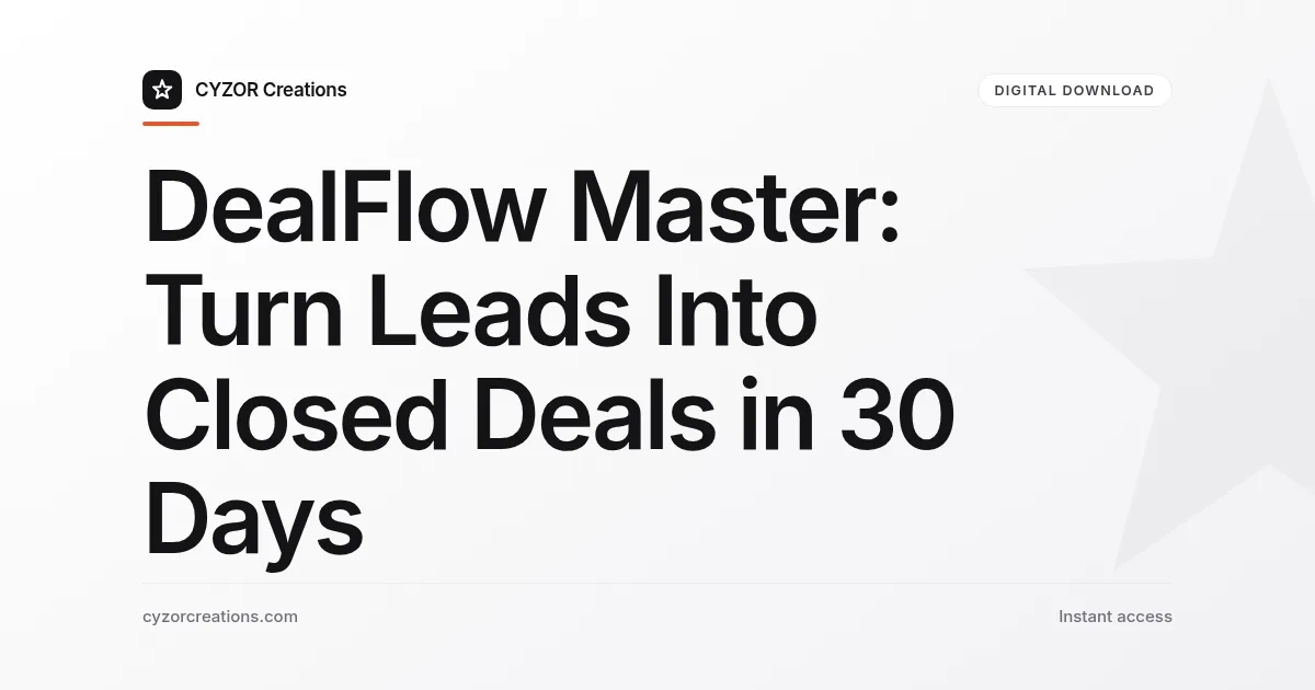 DealFlow Master: Turn Leads Into Closed Deals in 30 Days