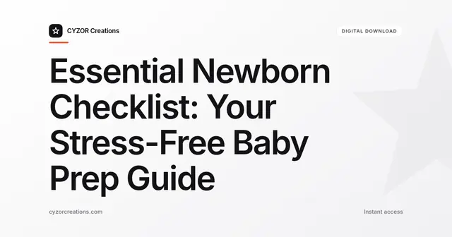 Essential Newborn Checklist: Your Stress-Free Baby Prep Guide