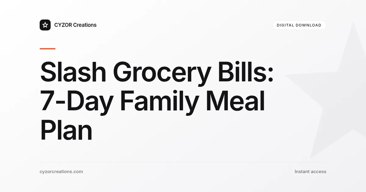 Slash Grocery Bills: 7-Day Family Meal Plan