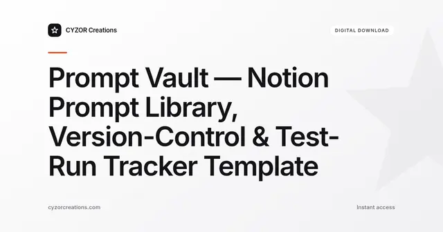 Prompt Vault — Notion Prompt Library, Version-Control & Test-Run Tracker Template