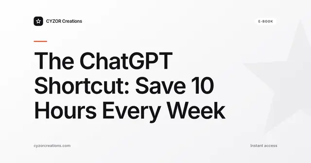 The ChatGPT Shortcut: Save 10 Hours Every Week